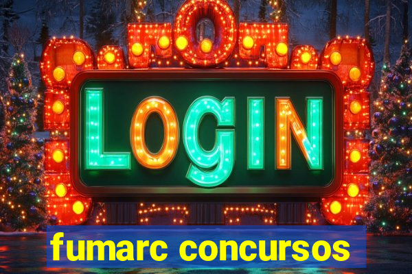 fumarc concursos